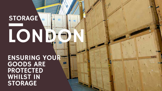 Storage London - ensuring your goods are protected whilst in storage